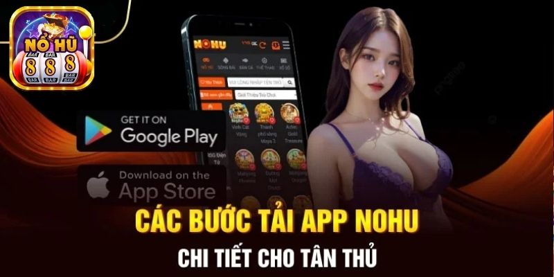 Các bước hướng dẫn tải app Nohu nhanh chóng và tiện lợi